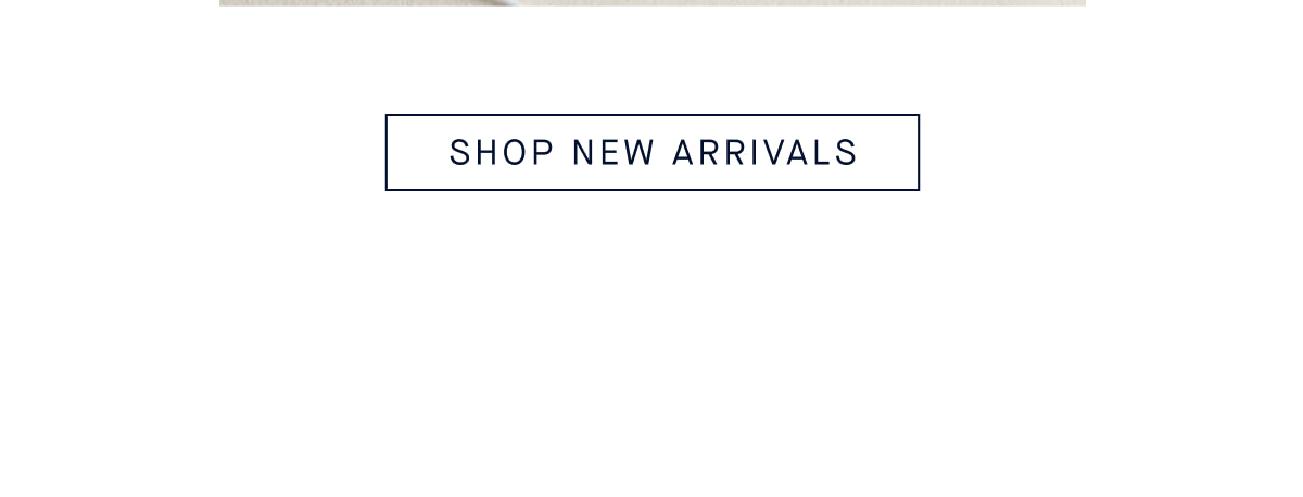 SHOP NEW ARRIVALS