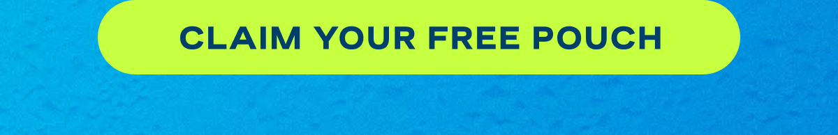 Claim Your Free Pouch