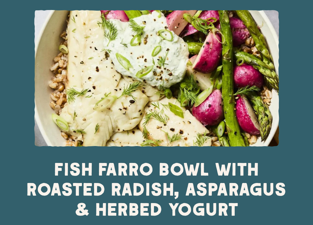 Fish Farro Bowl with Roasted Radish, Asparagus, and Herbed Yogurt