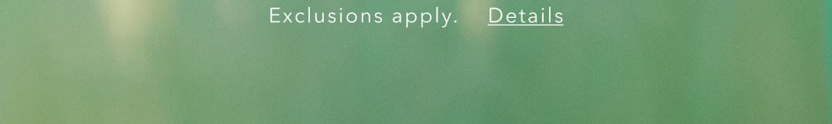 Exclusions apply. Details