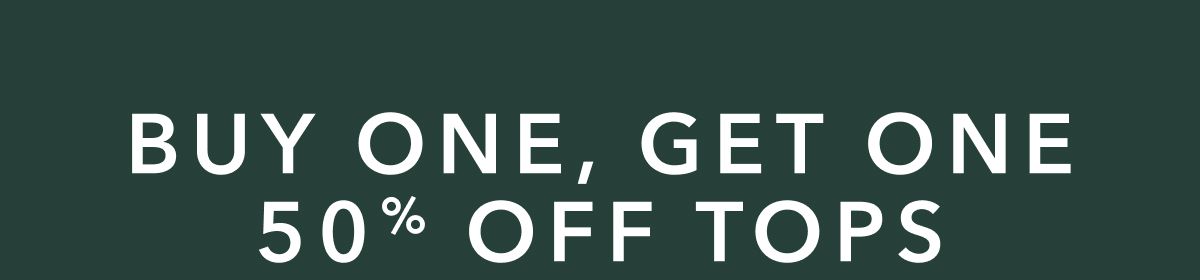 Buy One, Get One 50% Off Tops