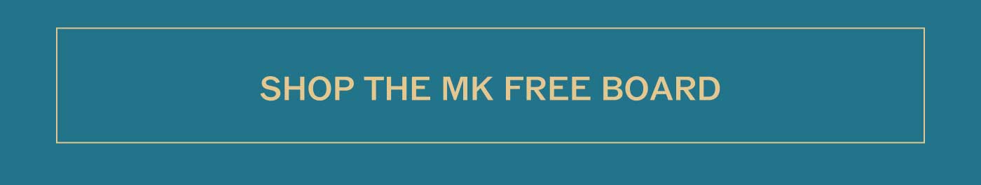 SHOP THE MK FREE BOARD