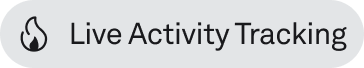Pill-shaped button with a flame icon and the label 'Live Activity Tracking'