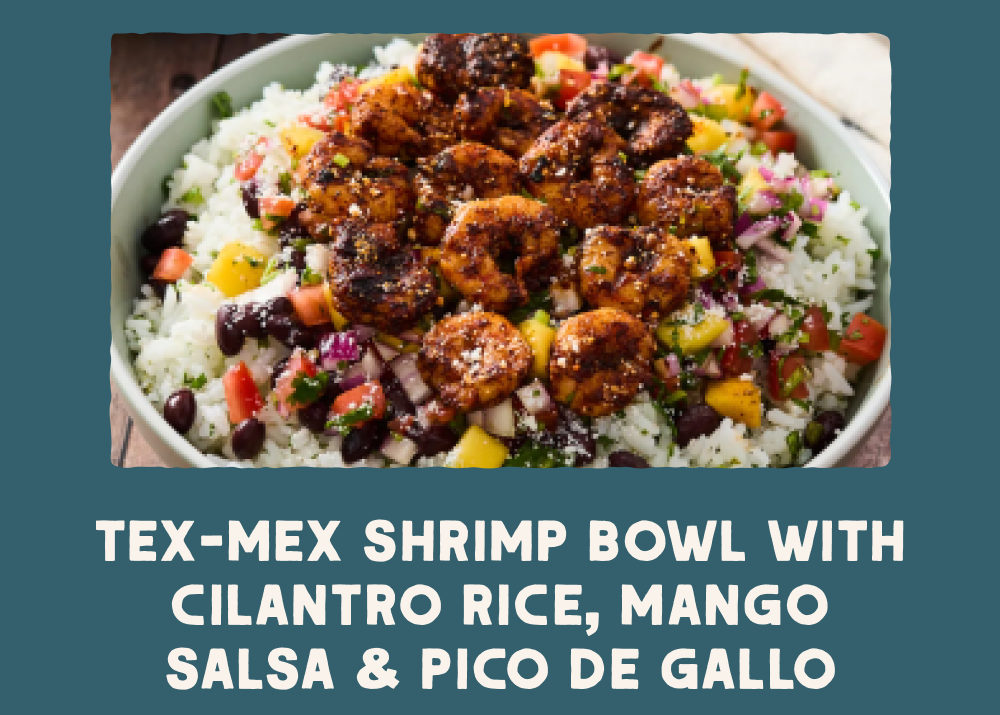 Tex-Mex Shrimp Bowl with Cilantro Rice, Mango Salsa & Pico de Gallo