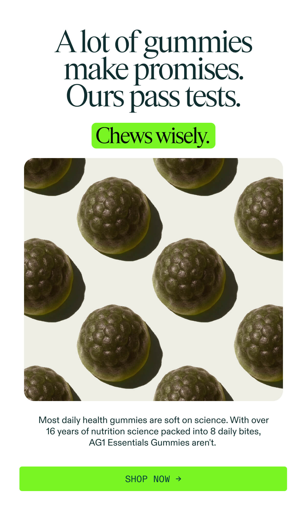 A lot of gummies make promises, ours pass tests. Chews wisely.