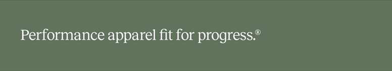 Performance apparel fit for progress.&trade;