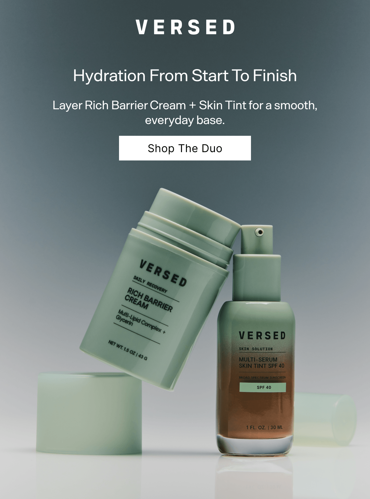 Versed. Hydration From Start To Finish. Layer Rich Barrier Cream + Skin Tint for a smooth, everyday base. Shop The Duo.