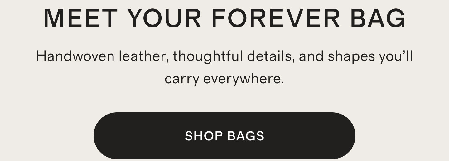MEET YOUR FOREVER BAG