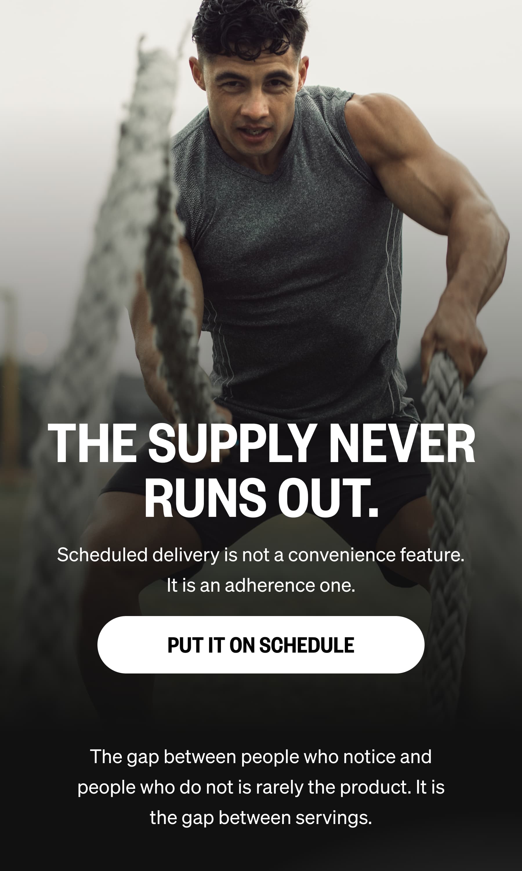 THE SUPPLY NEVER RUNS OUT. Scheduled delivery is not a convenience feature. It is an adherence one. PUT IT ON SCHEDULE The gap between people who notice and people who do not is rarely the product. It is the gap between servings.