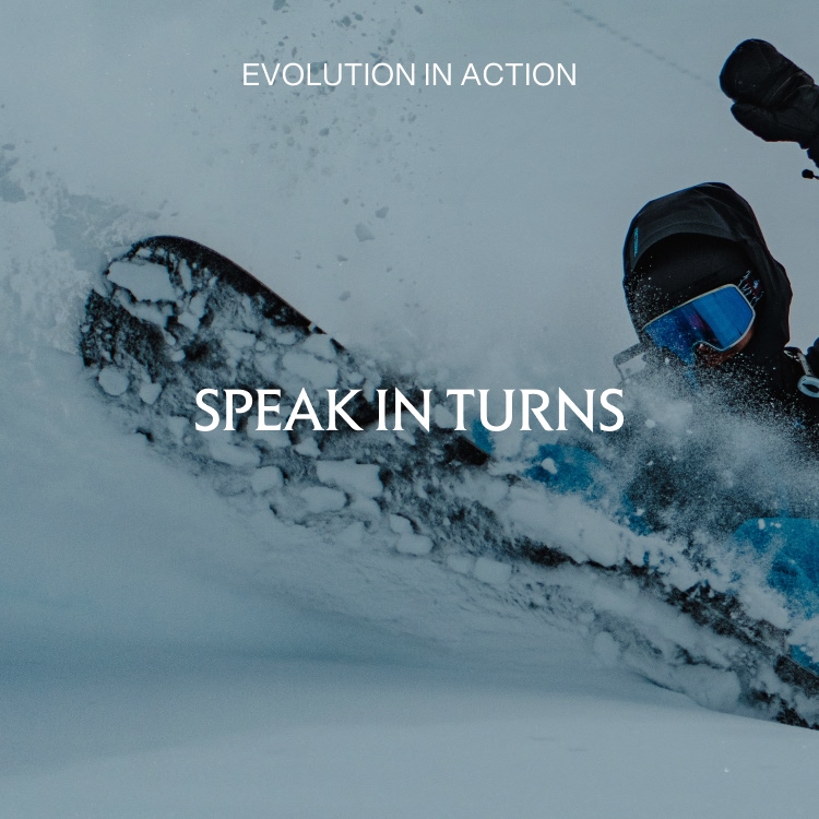 SPEAK IN TURNS