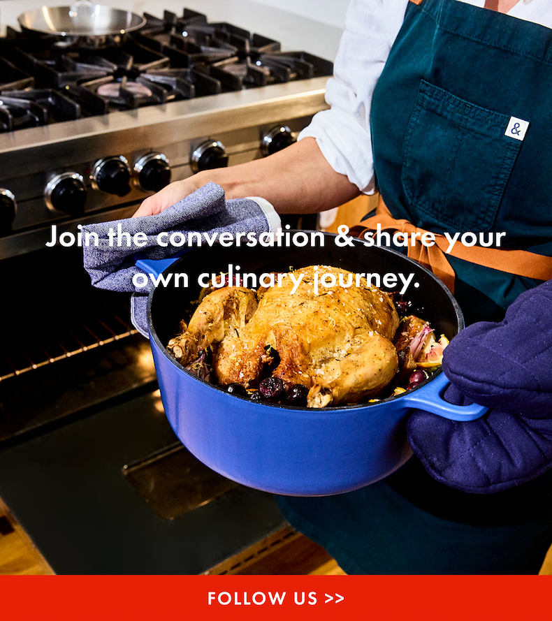 Join the conversation & share your own culinary journey | FOLLOW US