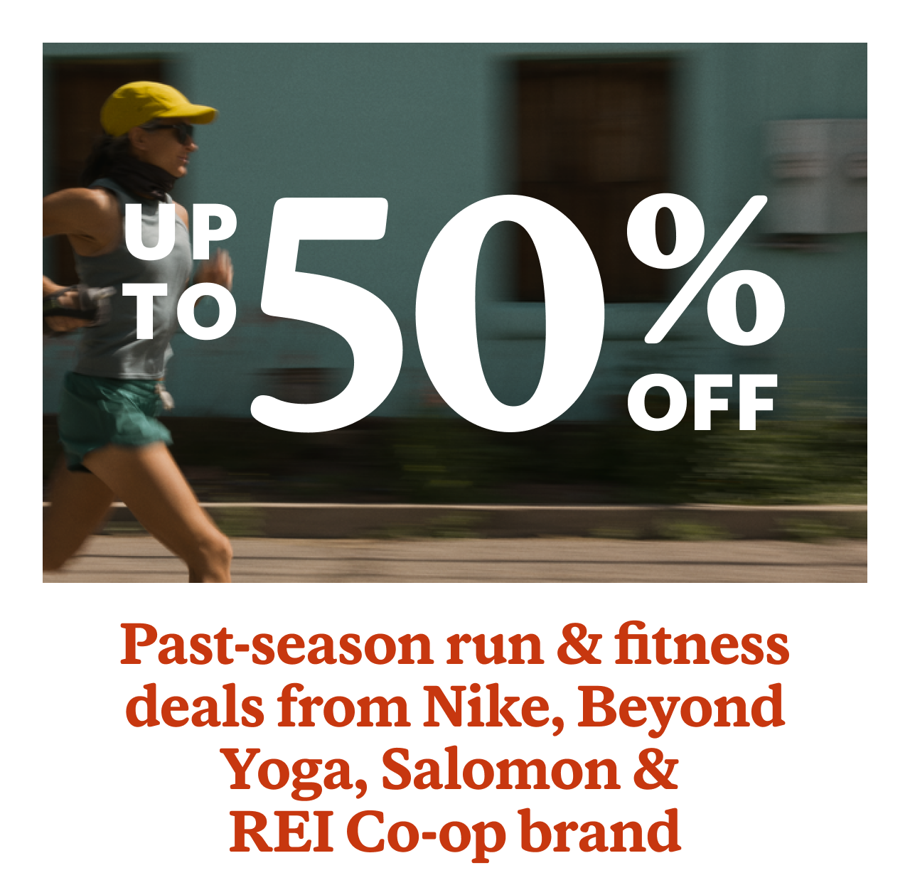UP TO 50% OFF Past-season run & fitness deals from Nike, Beyond Yoga, Salomon & REI Co-op brand