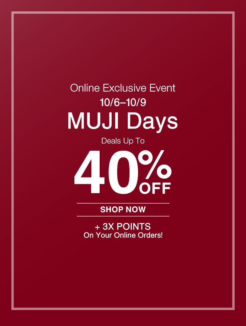 Shop MUJI Days Up to 40% OFF Online Only!