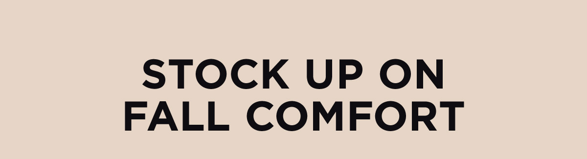 Stock Up On Fall Comfort