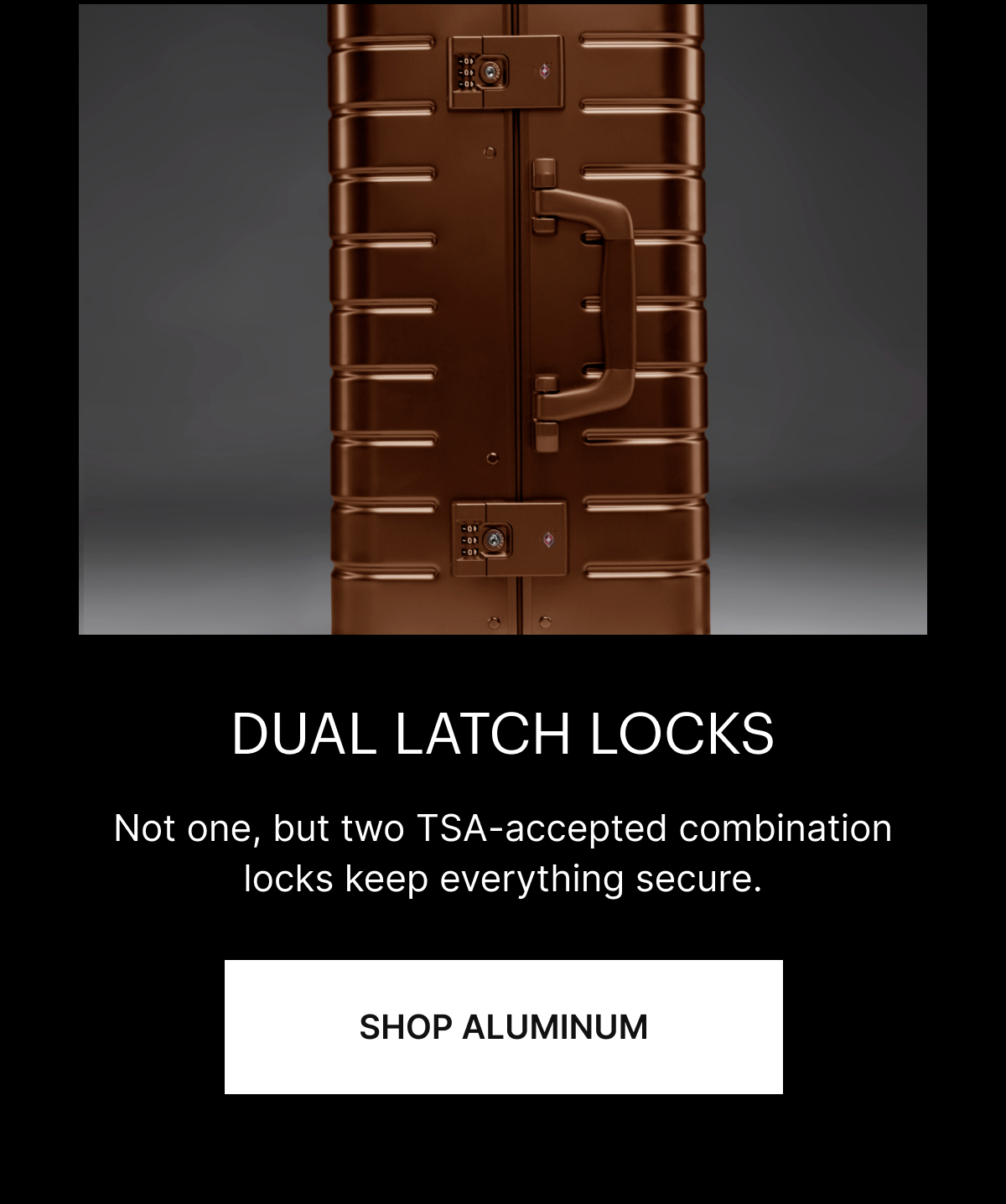 DUAL LATCH LOCKS | Not one, but two TSA-accepted combination locks keep everything secure.