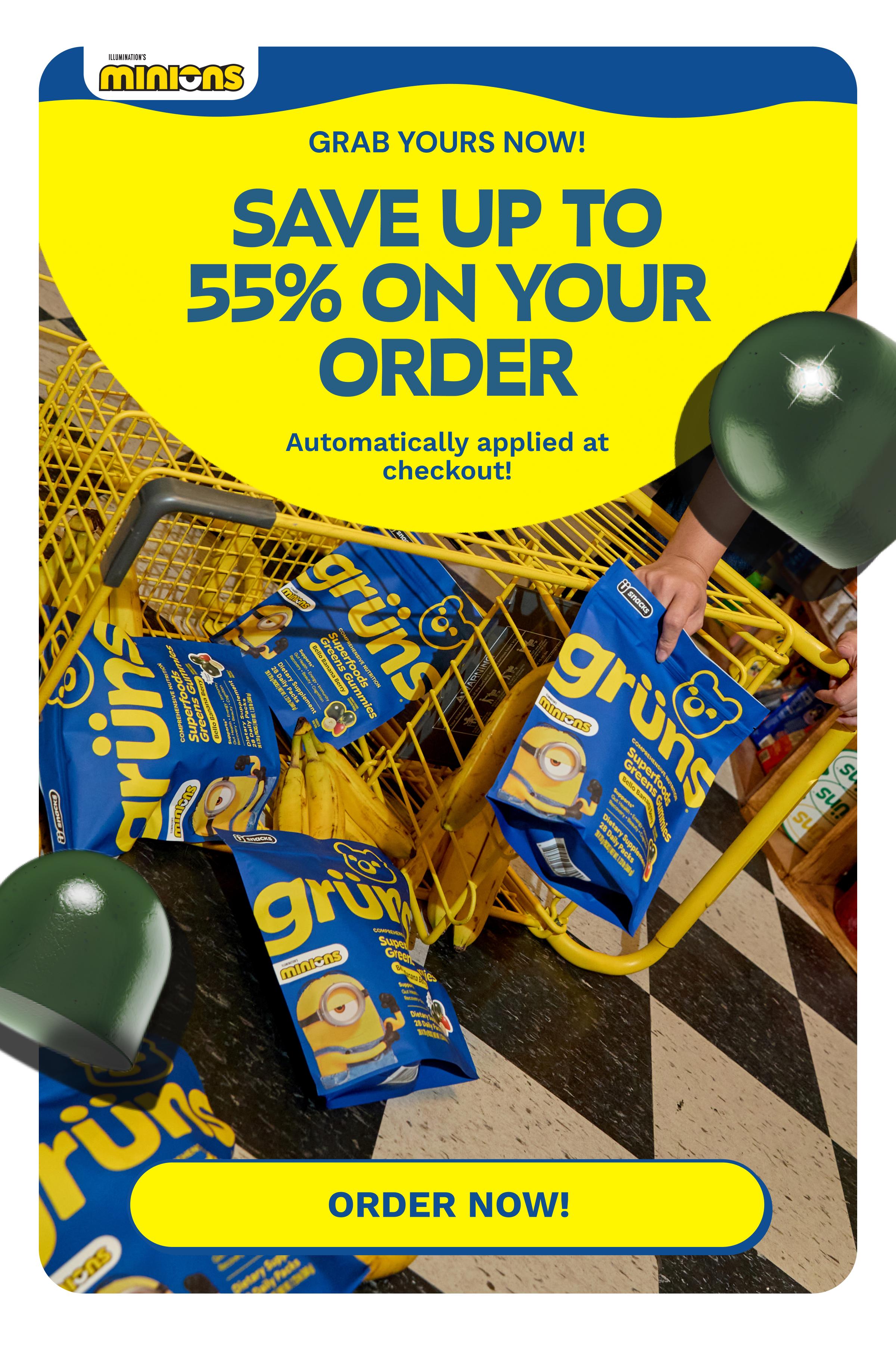 Grab Yours Now! Save up to 55% on Your Order. Automatically Applied at Checkout! Button: Order Now!