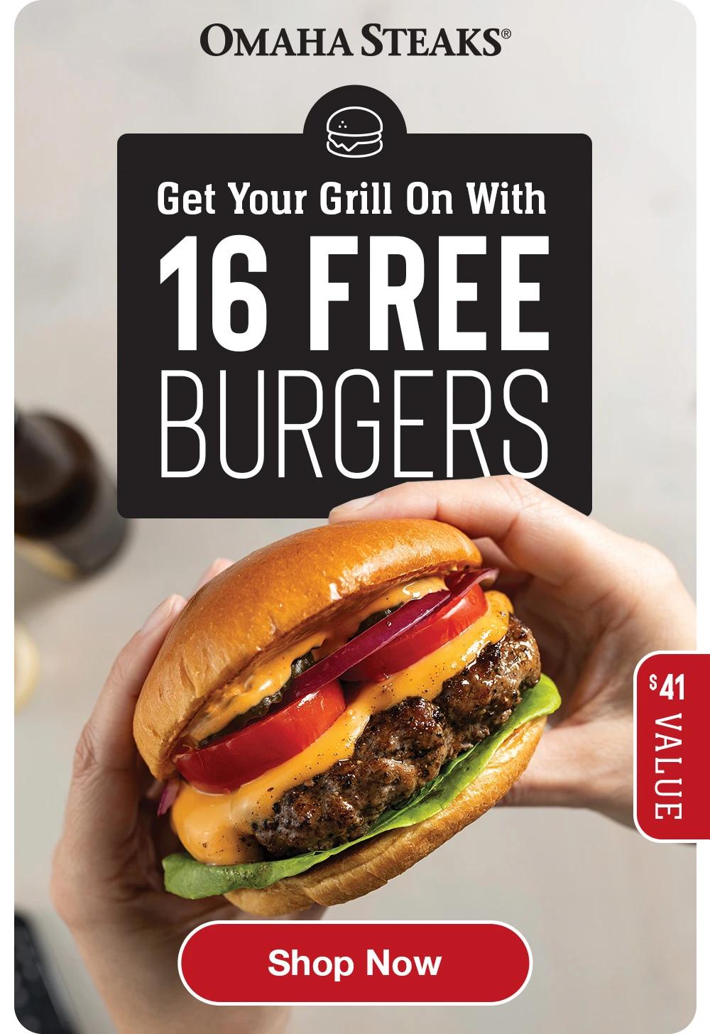 Get Your Grill On With
16 FREE BURGERS
$41 Value

Shop Now

