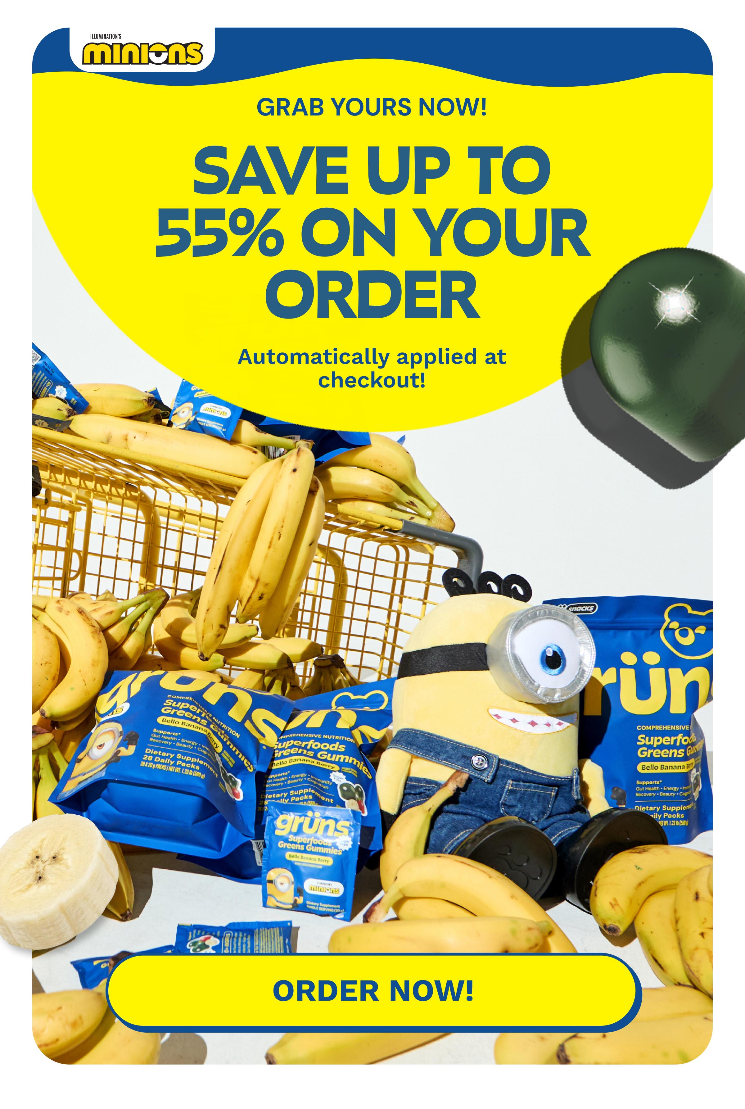 Grab Yours Now! Save up to 55% on Your Order. Automatically Applied at Checkout! Button: Order Now!