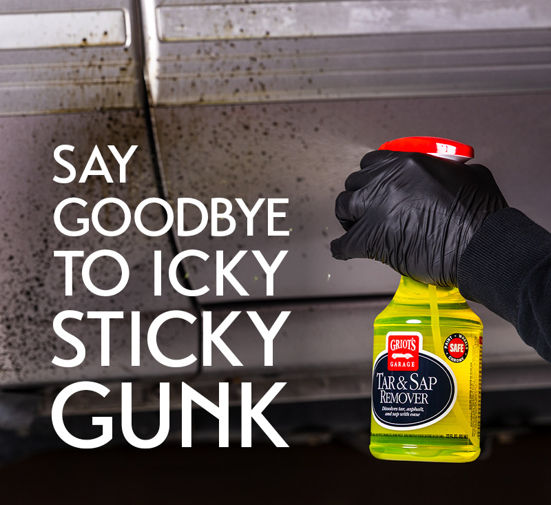 say goodbye to icky sticky gunk with tar & sap remover