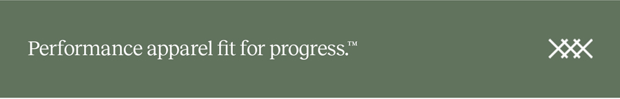 Performance apparel fit for progress.&trade;