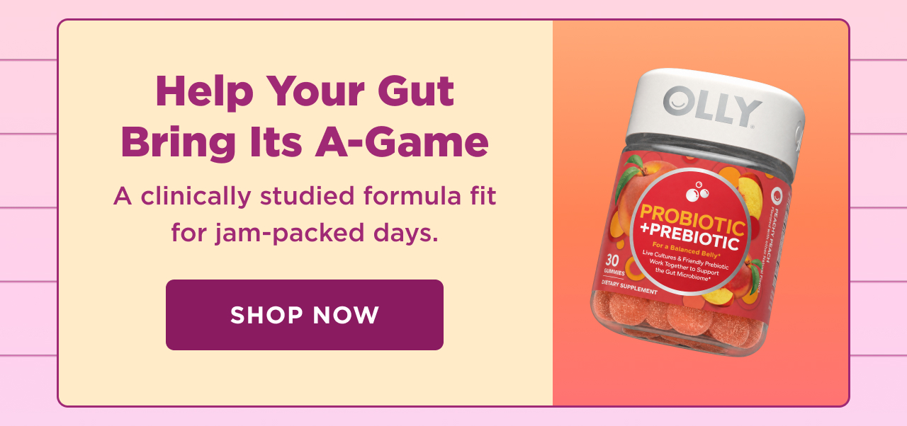 help your gut bring its a-game. a clinically studied formula fit for jam-packed days. shop now