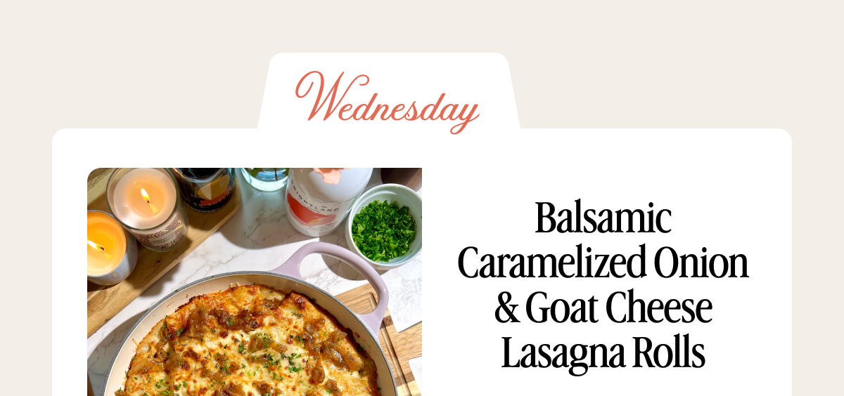 Wednesday Balsamic Caramelized Onion & Goat Cheese Lasagna Rolls 