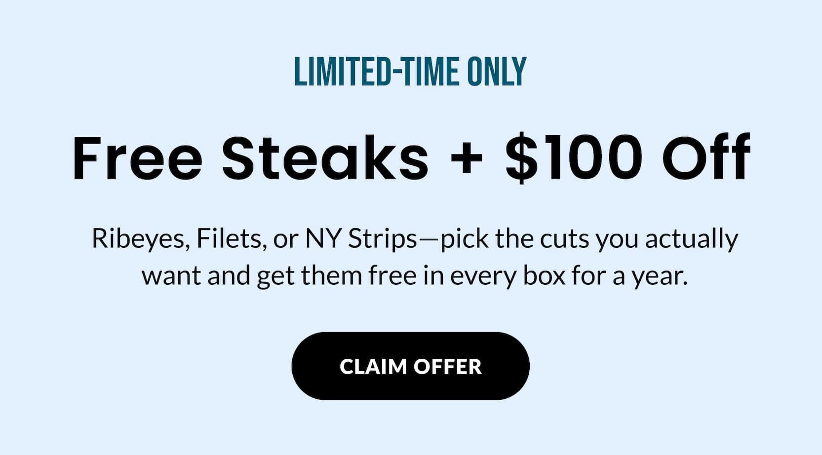 LIMITED-TIME ONLY: Free Steaks + $100 OFF | CLAIM OFFER