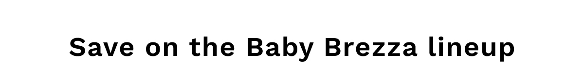Save on the Baby Brezza lineup
