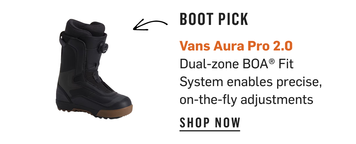 Boot Pick: Vans Aura Pro 2.0, dual-zone BOA Fit System for on-the-fly adjustments. Shop Now!