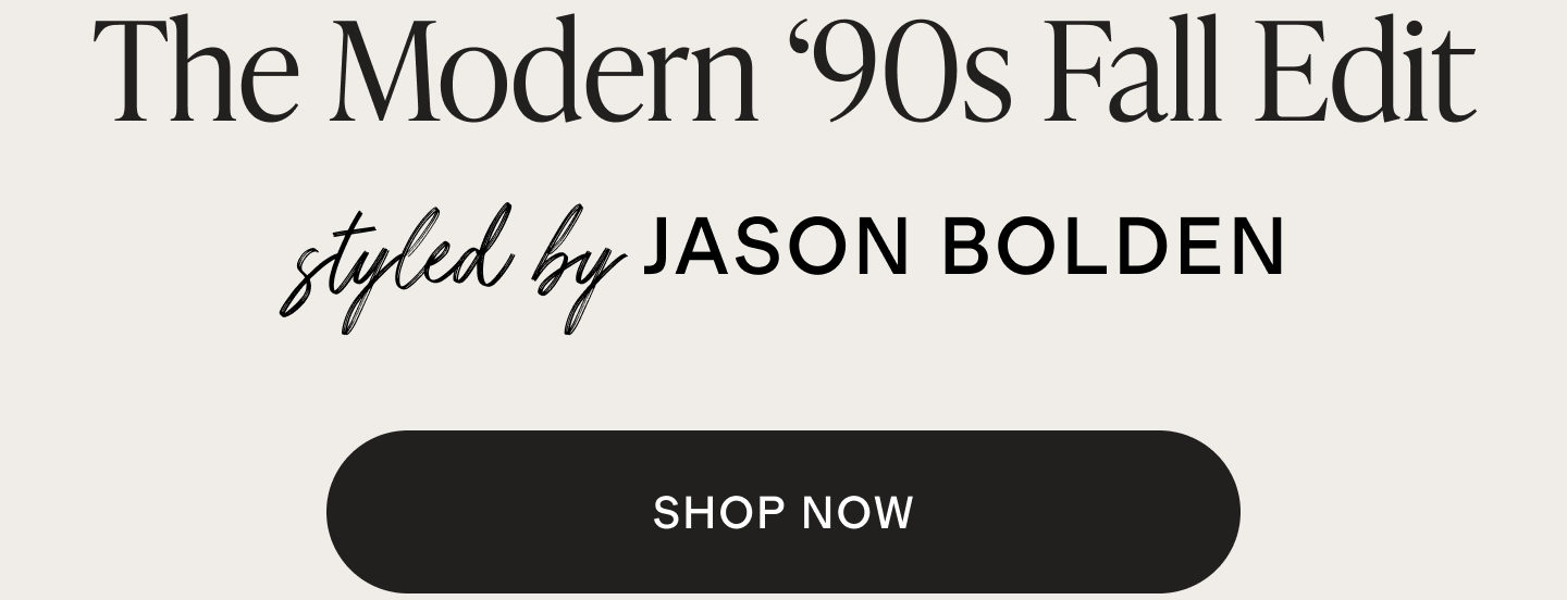 The Modern 90&rsquo;s Fall Edit styled by Jason Bolden