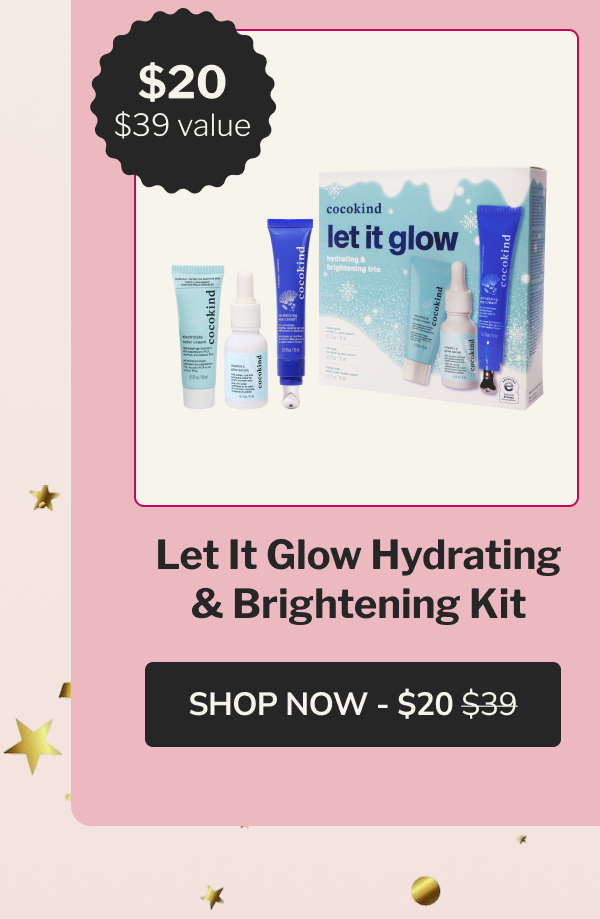 $20 = $39 value | Let it glow hydrating & brightening kit | SHOP NOW - $20