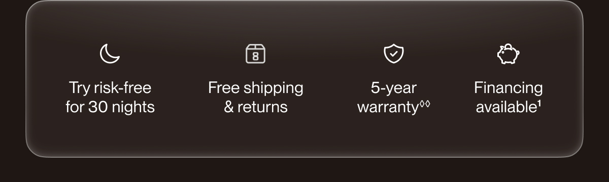 Try risk-free for 30 nights | Free shipping & returns | 5-year warranty**