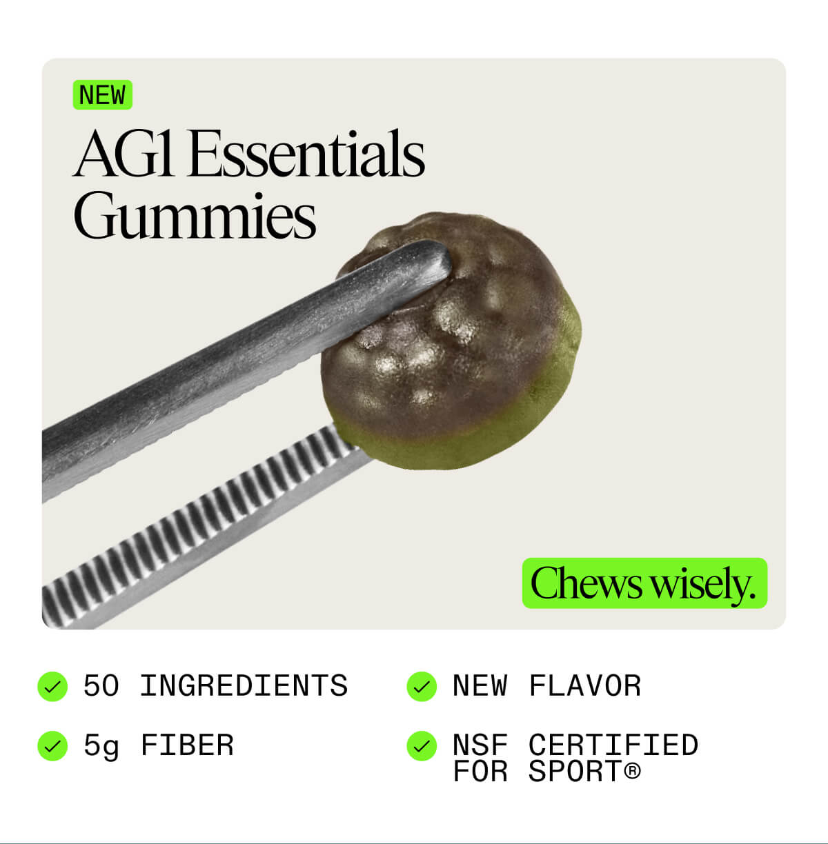 AG1 Essentials Gummies. Chews Wisely.