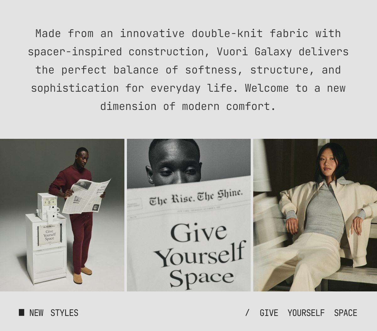 Made from innovative double-knit fabric with spacer-inspired construction, Vuori Galaxy delivers the perfect balance of softness, structure, and sophistication for everyday life.