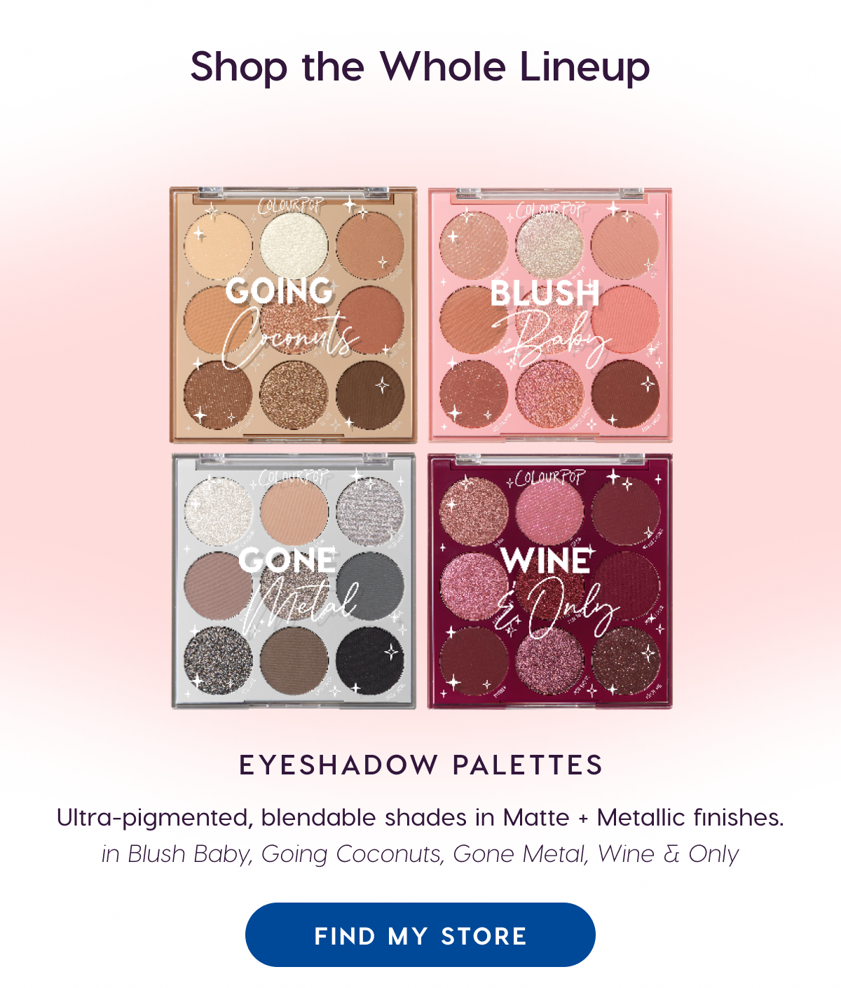 Eyeshadow Palettes. Find My Store