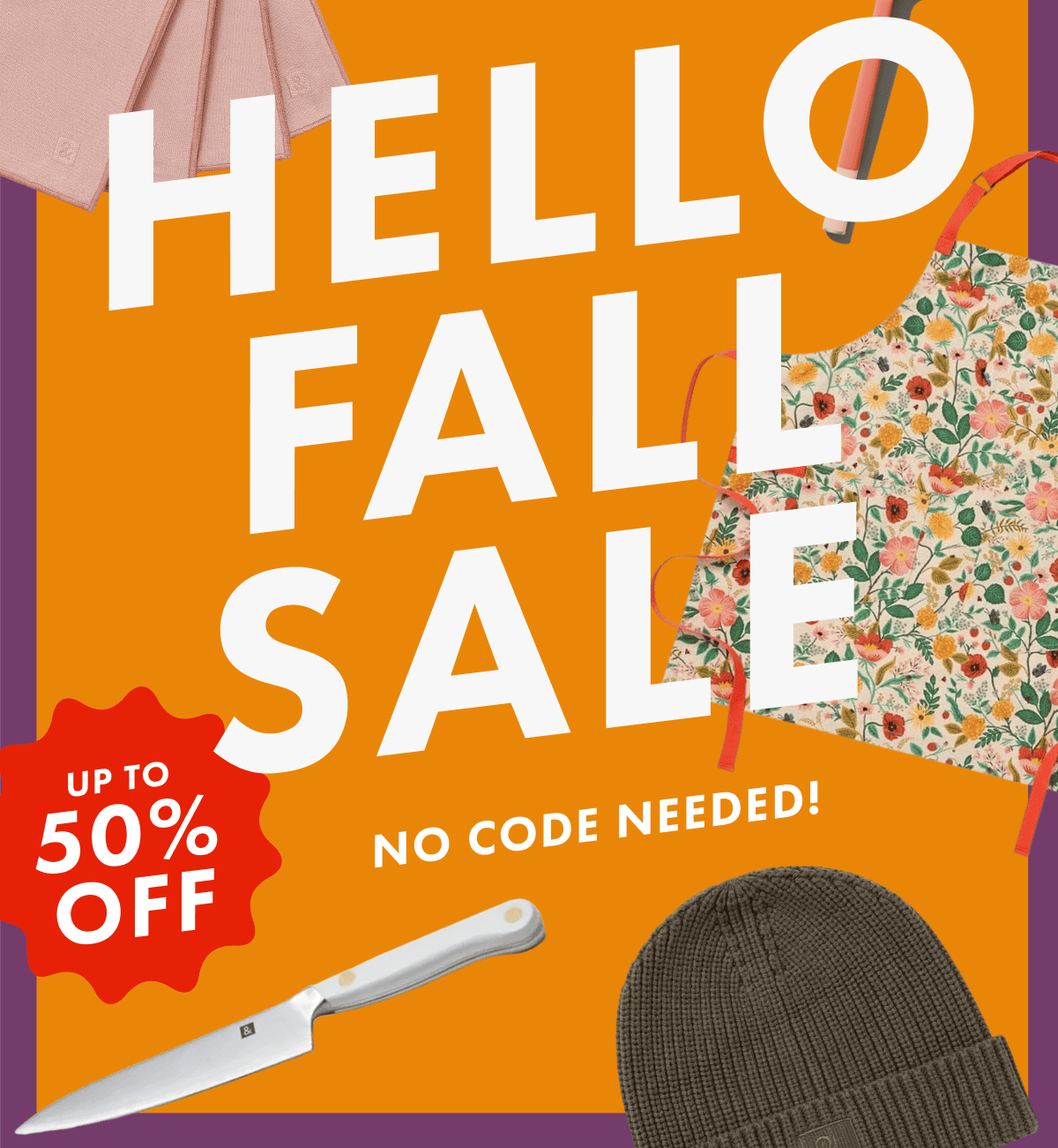 HELLO FALL SALE | NO CODE NEEDED! | UP TO 50% OFF
