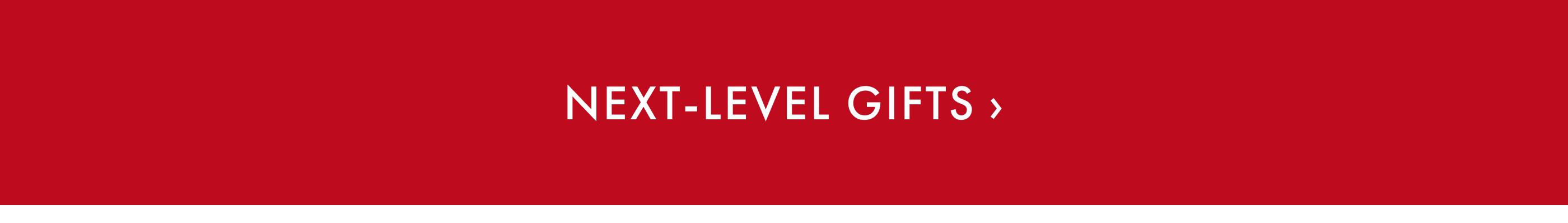 Next-Level Gifts - Shop Now