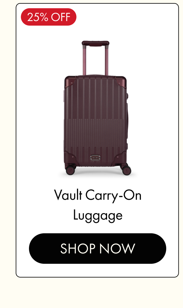 25% OFF | Vault Carry-On Luggage | SHOP NOW