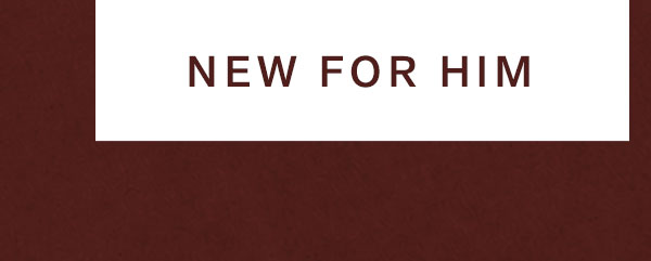 New for Him
