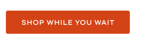 Shop While You Wait