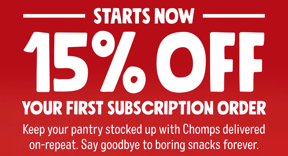 STARTS NOW 15% Off Your First Subscription Order. Keep your pantry stocked up with Chomps delivered on-repeat. Say goodbye to boring snacks forever.
