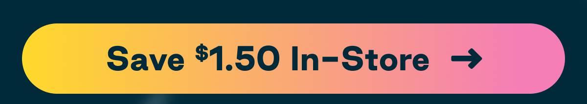 Button: Save $1.50 In-Store