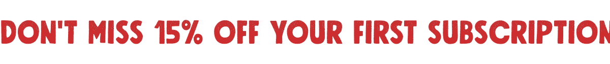 Don't miss 15% off your first subscription order