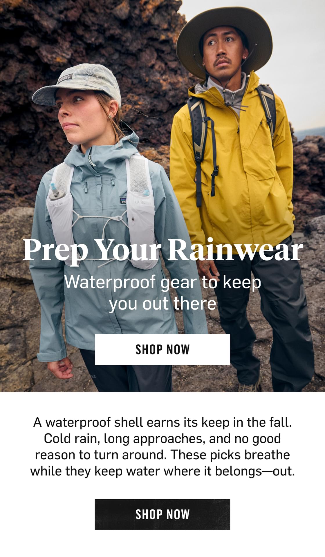 Prep Your Rainwear: waterproof gear to keep you out there, breathable shells for cold rain. Shop Now!