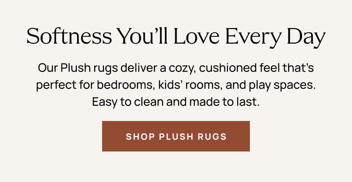 Softness You'll Love Everyday | Shop Plush Rugs
