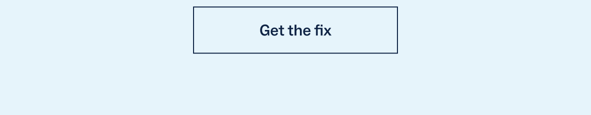 Get the fix