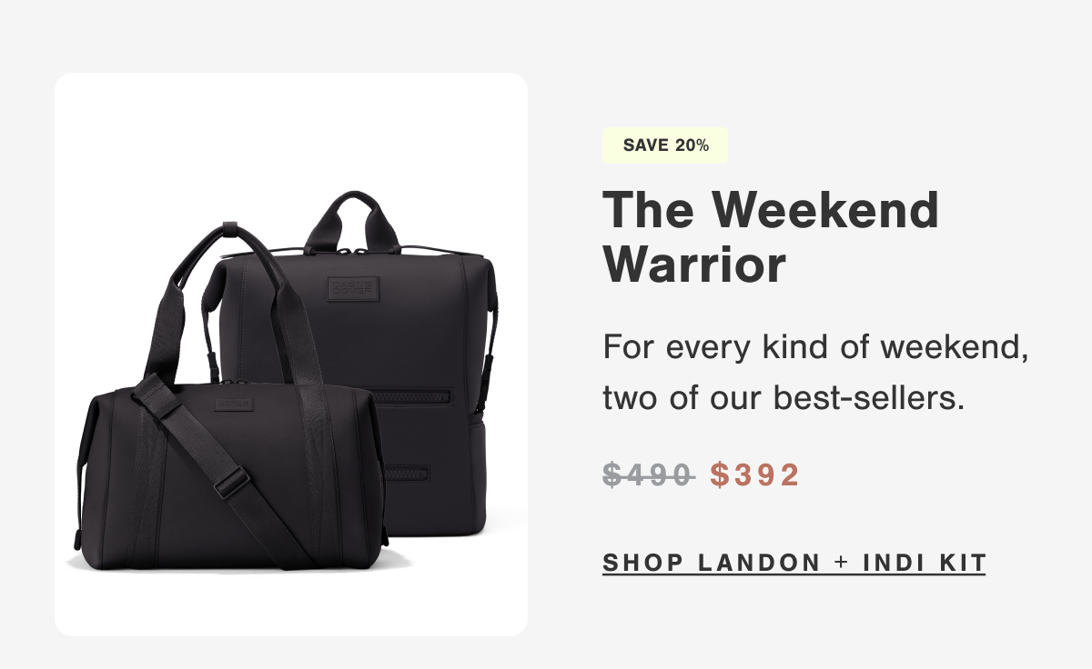 SAVE 20%. The Weekend Warrior. SHOP LANDON + INDI KIT.