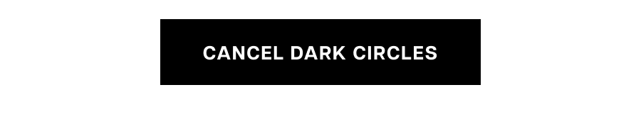 Cancel dark circles