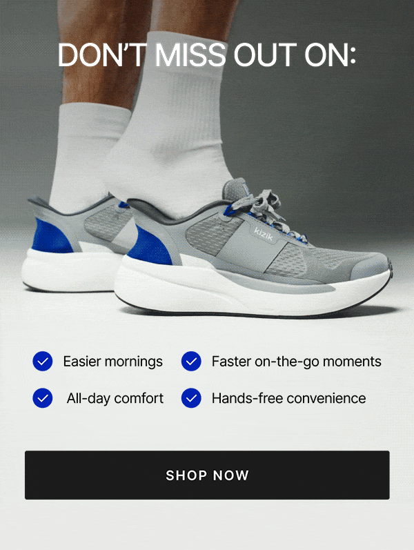 Dont miss out on: easier mornings, all-day comfort, faster on the go moments.