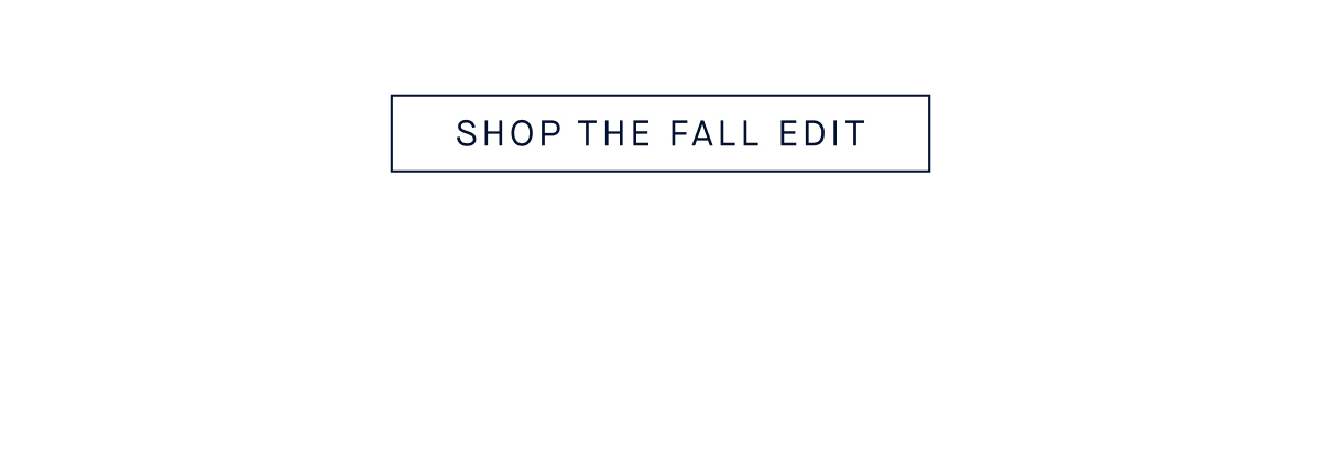 SHOP THE FALL EDIT